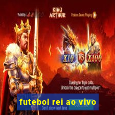 futebol rei ao vivo